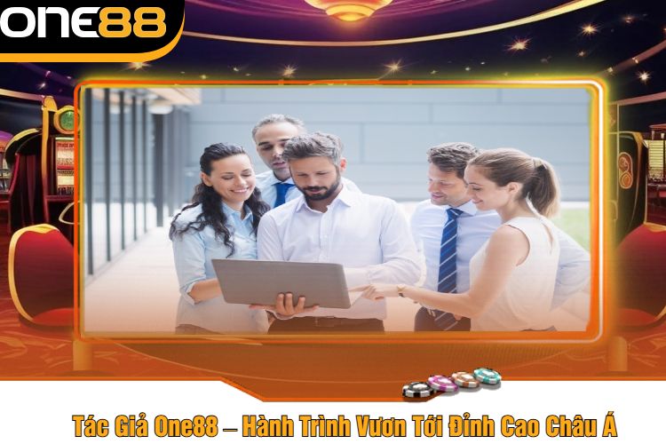 Tác Giả One88 – Hành Trình Vươn Tới Đỉnh Cao Châu Á