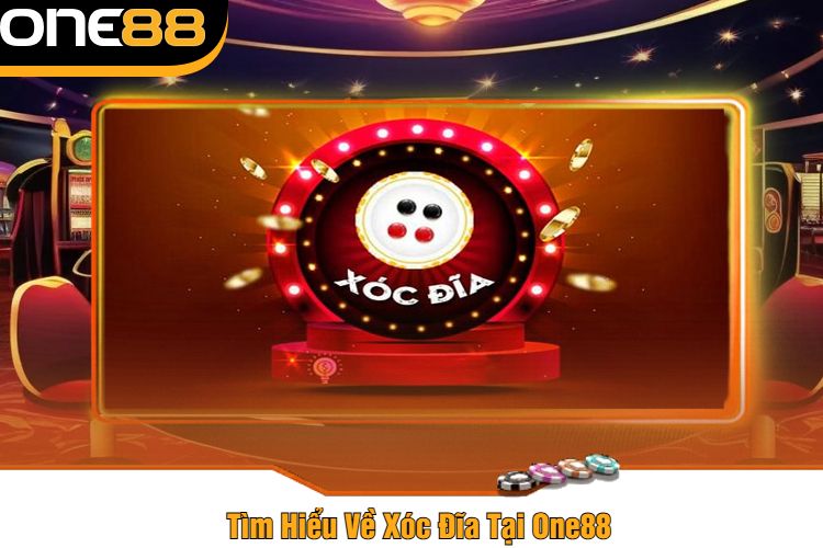 Tìm Hiểu Về Xóc Đĩa Tại One88