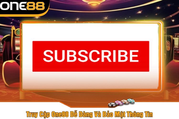 Truy Cập One88 Dễ Dàng Và Bảo Mật Thông Tin