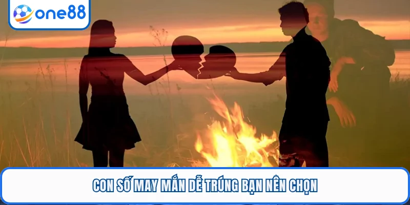 Con số may mắn dễ trúng bạn nên chọn