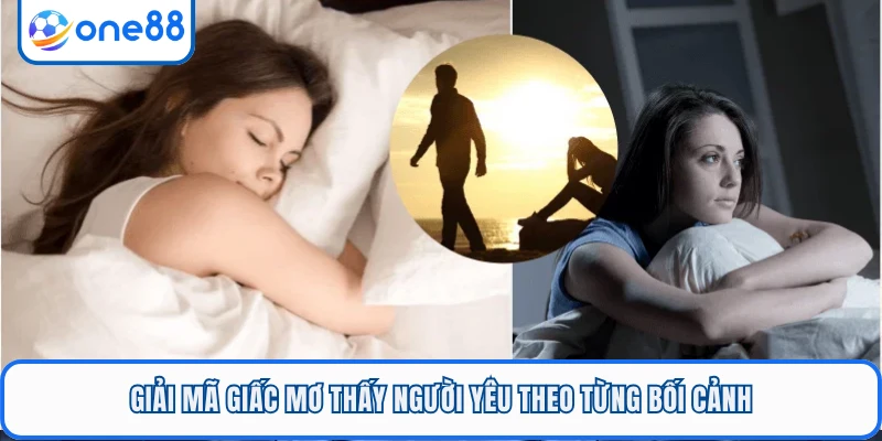 Giải mã giấc mơ thấy người yêu theo từng bối cảnh