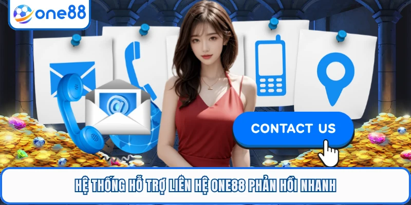 Hệ thống hỗ trợ liên hệ ONE88 phản hồi nhanh