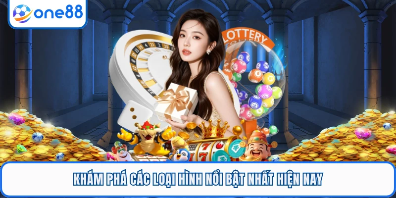 Khám phá các loại hình nổi bật nhất hiện nay