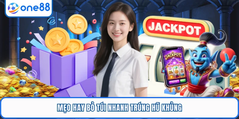 Mẹo hay bỏ túi nhanh trúng hũ khủng