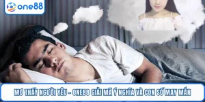 Mơ Thấy Người Yêu - ONE88 Giải Mã Ý Nghĩa Và Con Số May Mắn