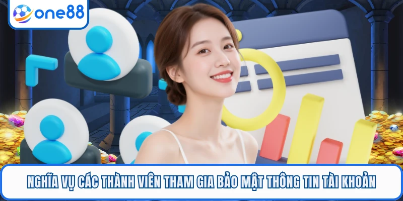 Nghĩa vụ các thành viên tham gia bảo mật thông tin tài khoản