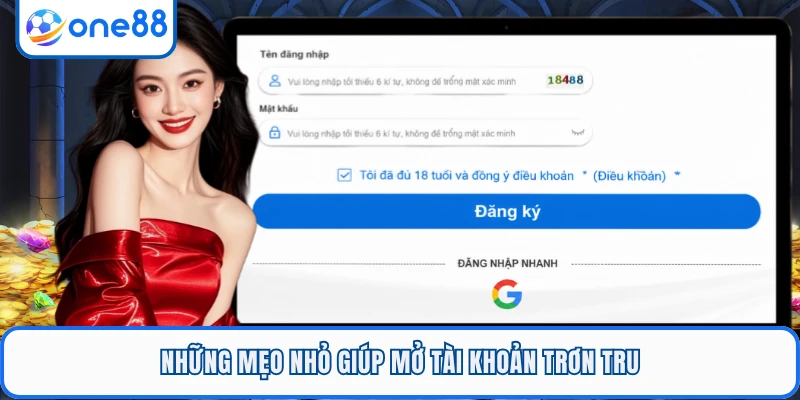Những mẹo nhỏ giúp mở tài khoản trơn tru