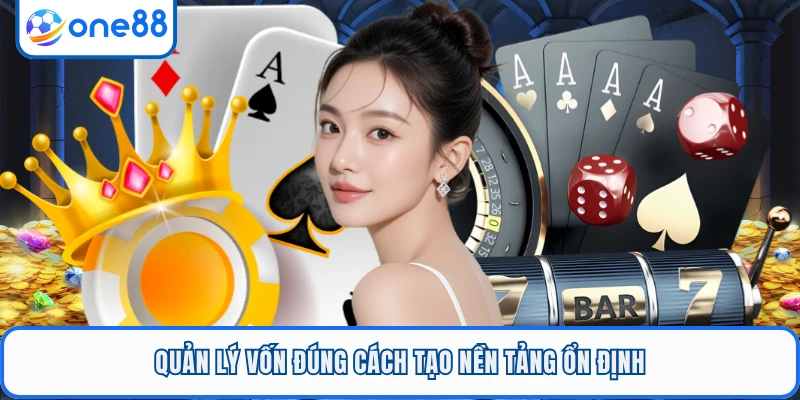 Quản lý vốn đúng cách tạo nền tảng ổn định