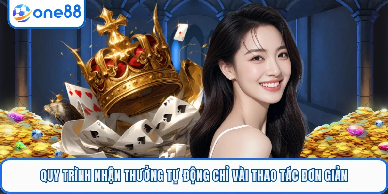 Quy trình nhận thưởng tự động chỉ vài thao tác đơn giản